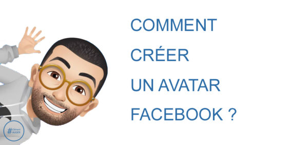 Comment créer un avatar Facebook ? - Clément Auger